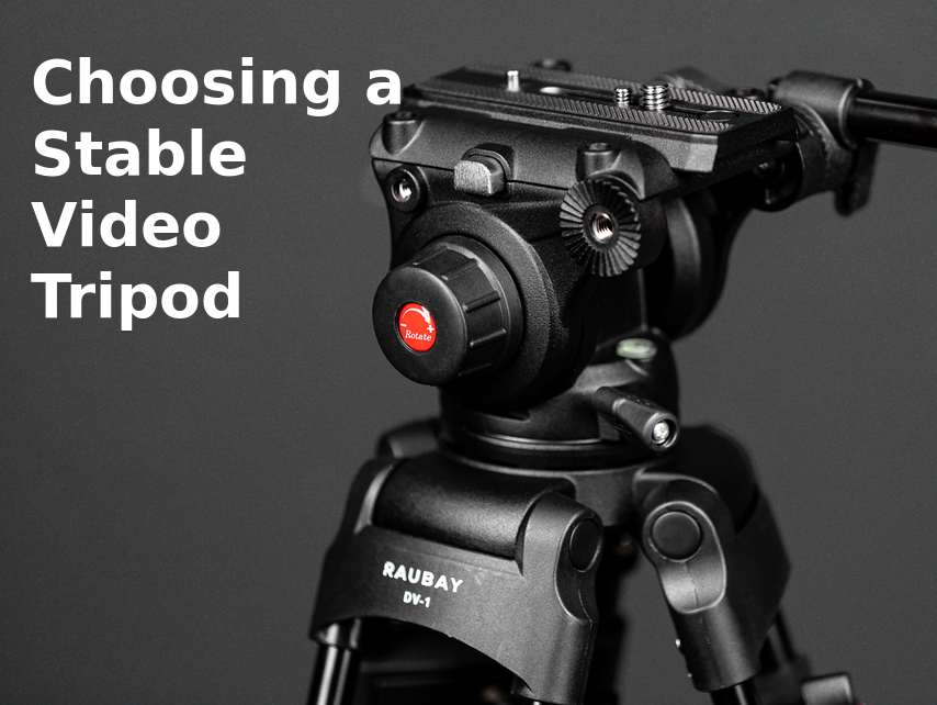 How to Stop Camera Shake When Shooting Video: Choosing a Stable Video Tripod